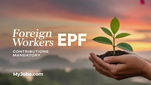 Mandatory EPF Contributions for Foreign Workers Start Q4 2025